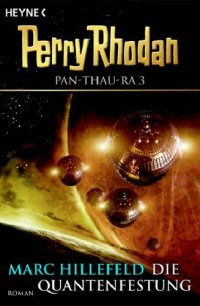Die Quantenfestung  (Perry Rhodan PAN-THAU-RA 3)